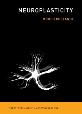 Neuroplasticity (The MIT Press Essential Knowledge series) Paperback  Illustrated, August 19, 2016