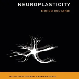 Neuroplasticity: (The MIT Press Essential Knowledge series) (The MIT Press Essential Knowledge Series) Audio CD  Unabridged, March 1, 2021