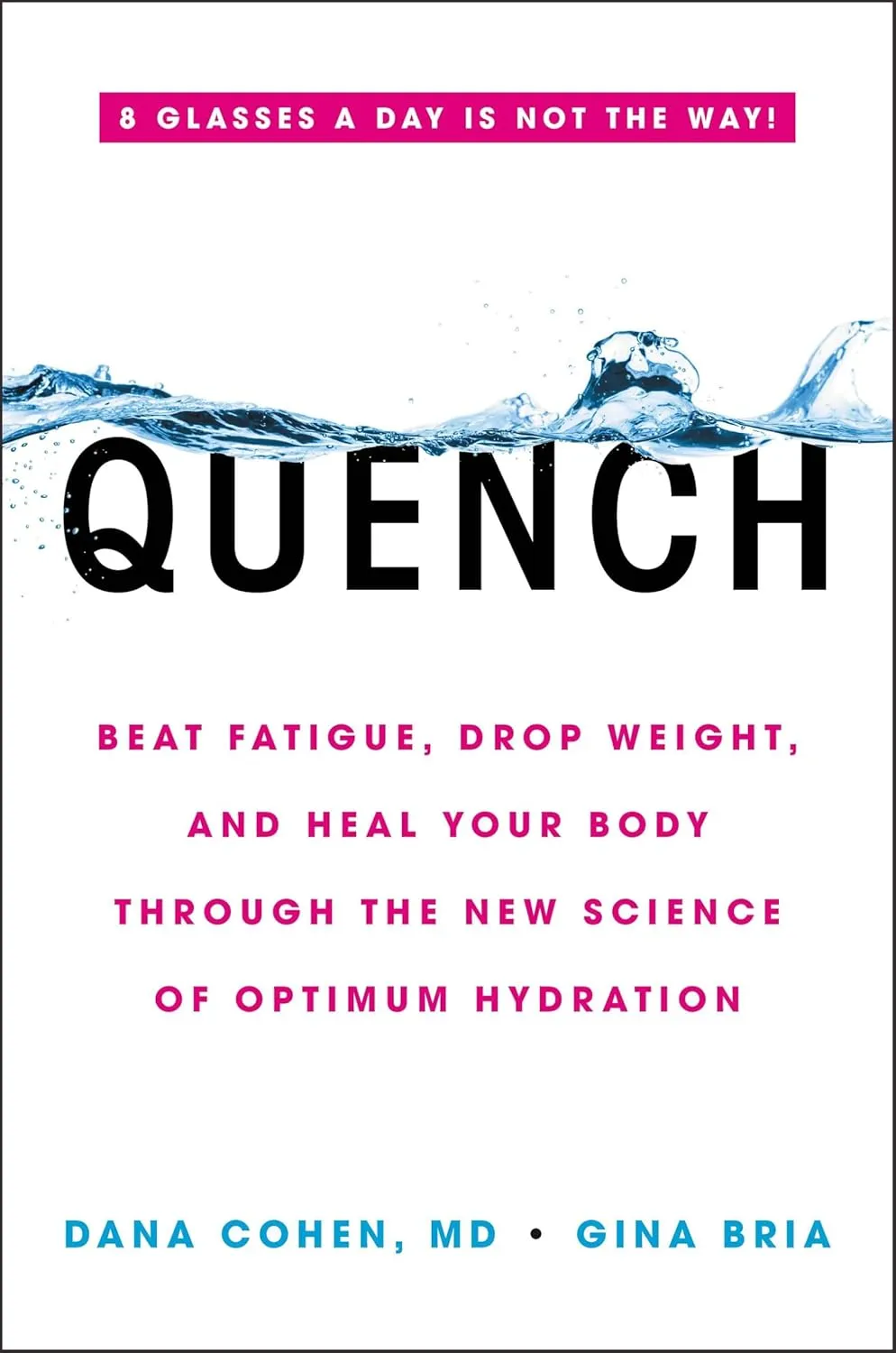 Quench: Beat Fatigue, Drop Weight, and Heal Your Body Through the New Science of Optimum Hydration Hardcover  June 12, 2018